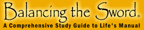 Balancing the Sword - A comprehensive study guide to gain a working knowledge of the entire Bible.